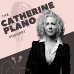 The Catherine Plano Podcast The Catherine Plano Podcast