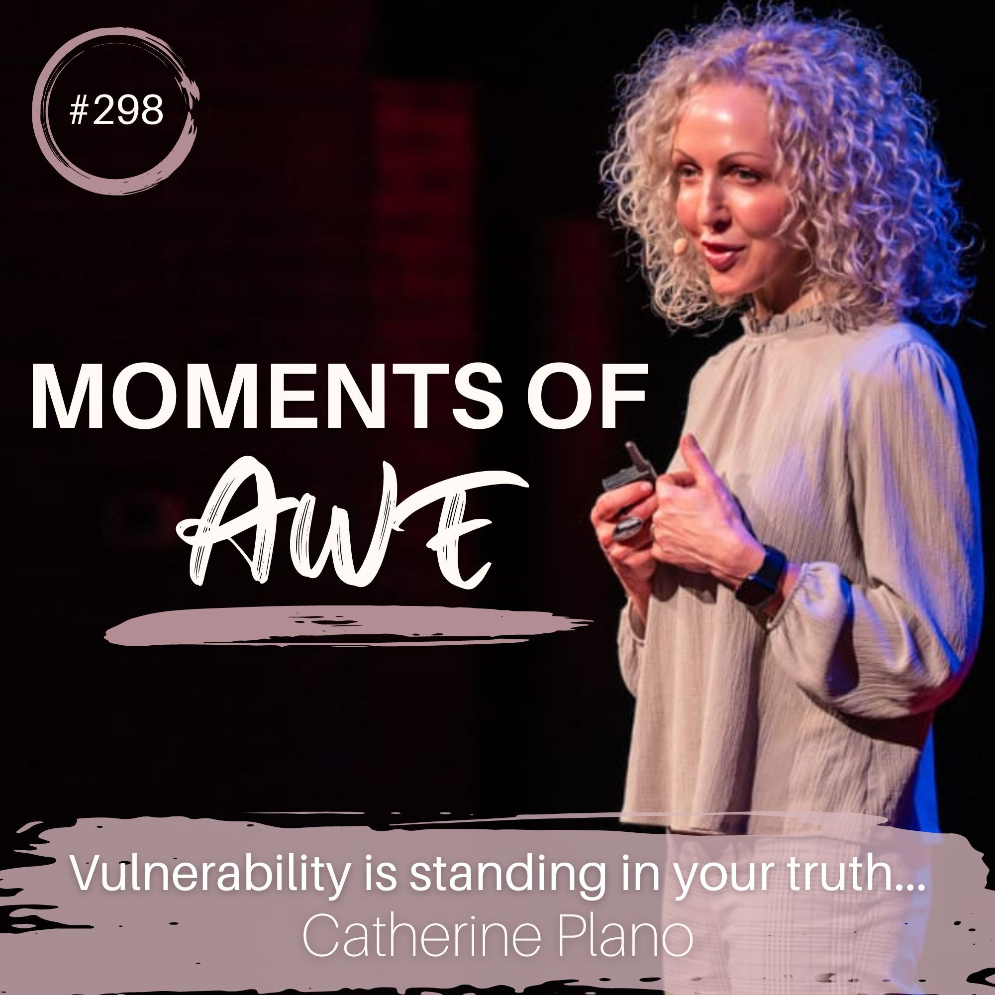 Episode 298: MOA – Vulnerability is standing in your truth…