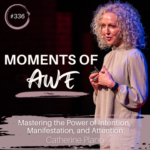 Mastering the Power of Intention, Manifestation, and Attention