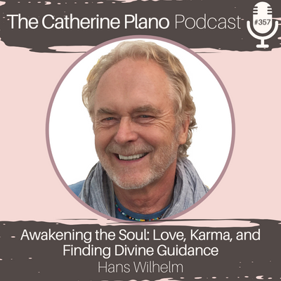 EP 357: Awakening the Soul: Love, Karma, and Finding Divine Guidance with Hans Wilhelm