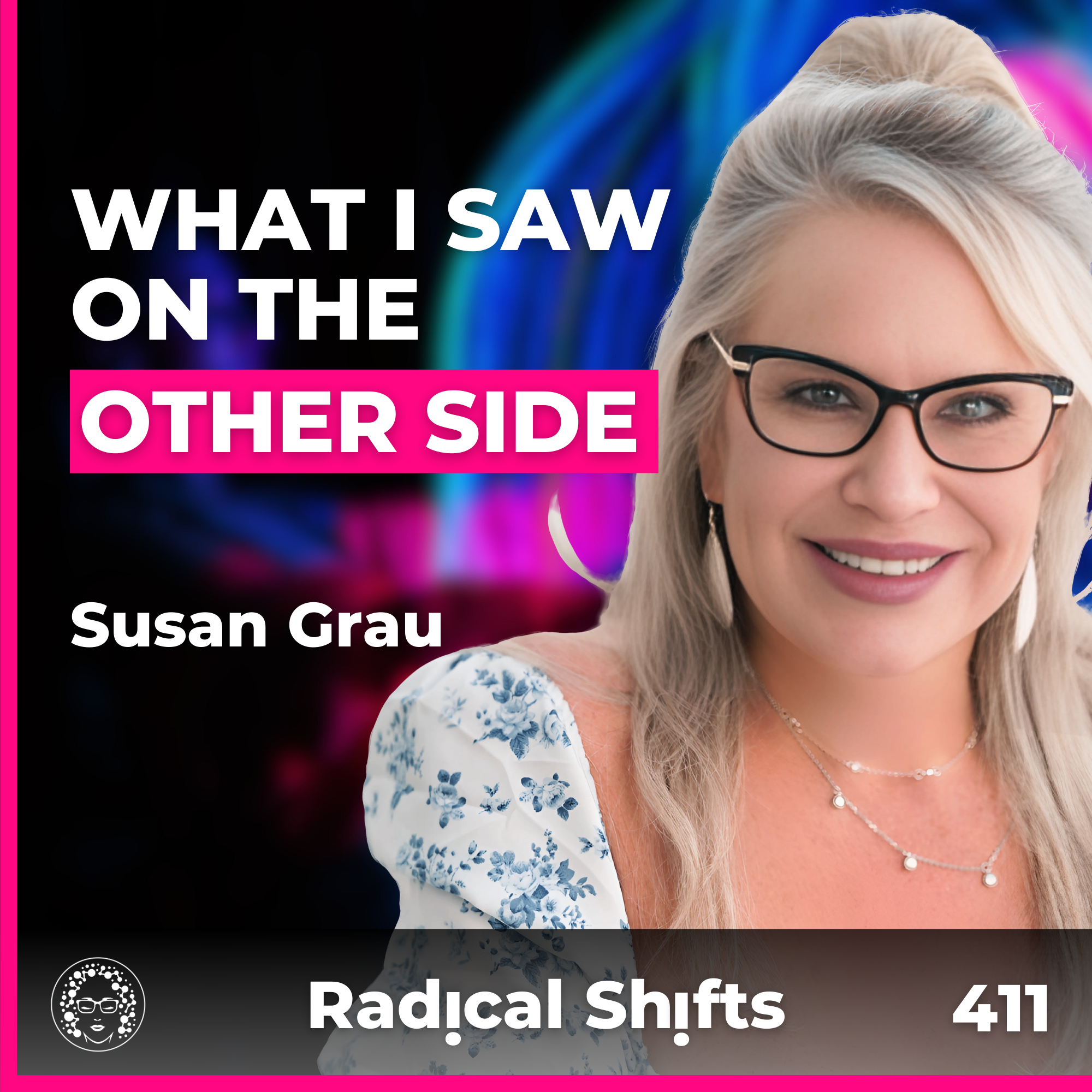 EP 411: The Day I Died—What the Angels Told Me on the Other Side with Susan Grau