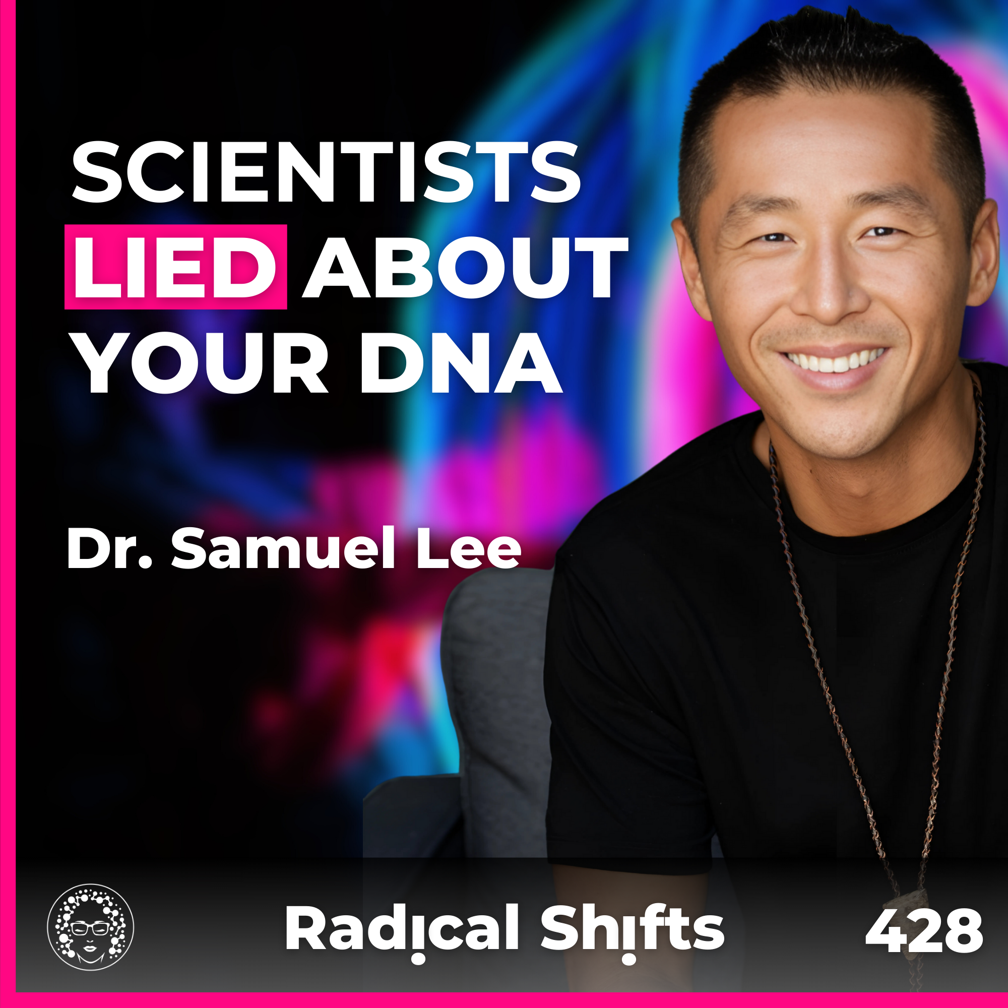 Episode 428: The Ancient Language & Science That Rewires Your DNA in 21 Days with Dr. Samuel Lee