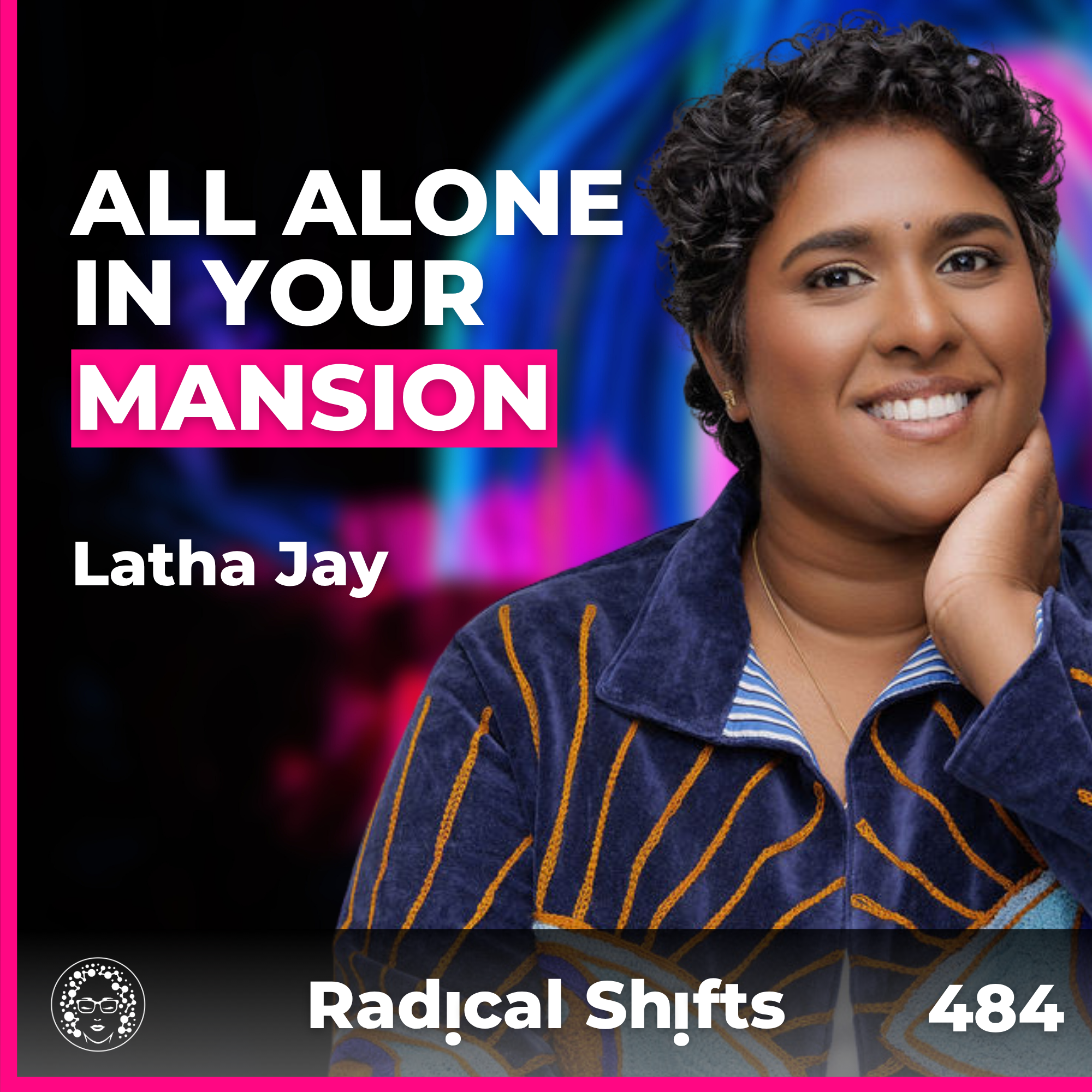 EP 484: My Celebrity Clients Manifested Beautiful Lives and They’re Miserable with Latha Jay